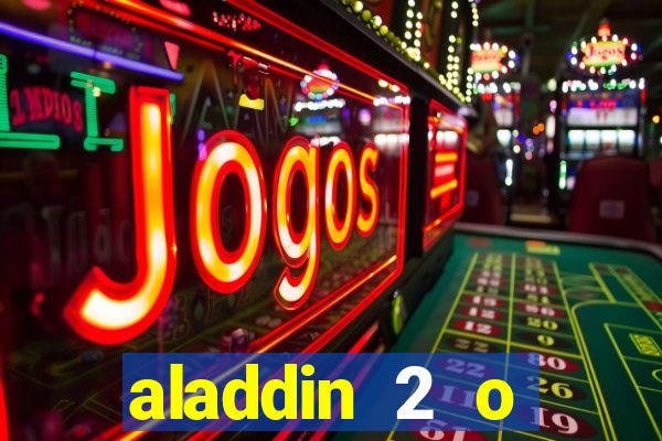 aladdin 2 o retorno de jafar filme completo dublado